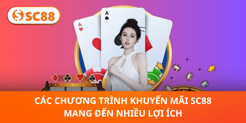 Các chương trình khuyến mãi SC88 mang đến nhiều lợi ích